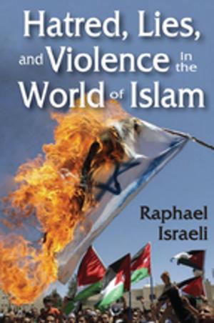 Cover of the book Hatred, Lies, and Violence in the World of Islam by Chiara Bottici, Benoît Challand