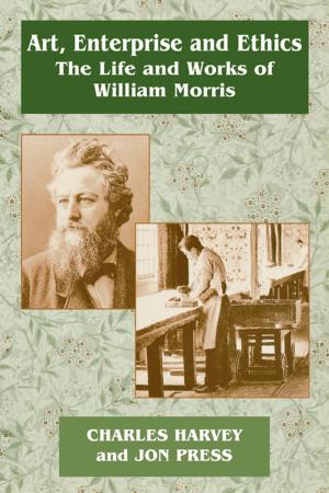 Cover of the book Art, Enterprise and Ethics: Essays on the Life and Work of William Morris by Proffessor John Burnett, John Burnett