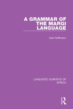 Cover of the book A Grammar of the Margi Language by Karen Hunter-Quartz, Brad Olsen, Lauren Anderson, Kimberly Barraza-Lyons