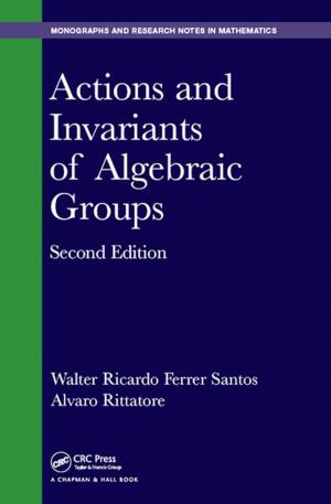 Cover of the book Actions and Invariants of Algebraic Groups by Mukesh Sharma