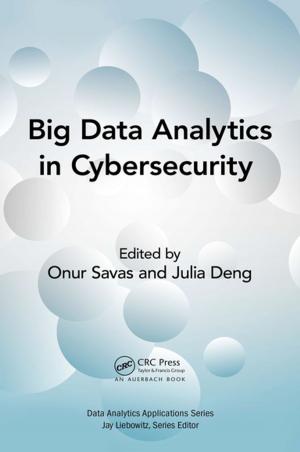 Cover of the book Big Data Analytics in Cybersecurity by Svetlana N. Yanushkevich, D. Michael Miller, Vlad P. Shmerko, Radomir S. Stankovic