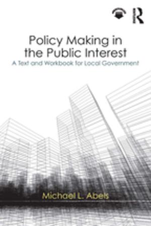 Cover of the book Policy Making in the Public Interest by Anthony Burke, Katrina Lee-Koo, Matt McDonald