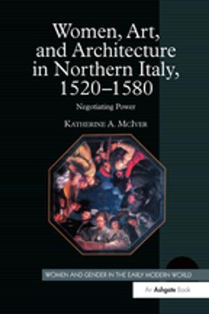Cover of the book Women, Art, and Architecture in Northern Italy, 1520–1580 by Steven E. Jones