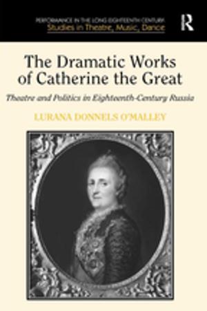 Cover of the book The Dramatic Works of Catherine the Great by Melanie McCurdie