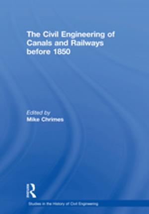 Cover of the book The Civil Engineering of Canals and Railways before 1850 by Glenn Johnson, C Leroy Quance