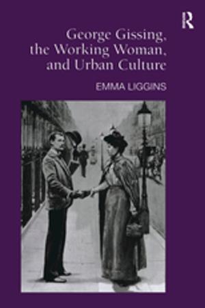 Cover of the book George Gissing, the Working Woman, and Urban Culture by Jay Katz, Alexander Morgan Capron