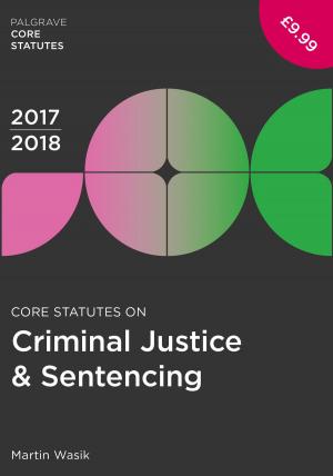 Cover of the book Core Statutes on Criminal Justice & Sentencing 2017-18 by David Anderson