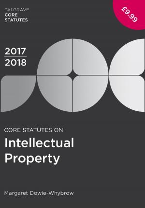 Cover of the book Core Statutes on Intellectual Property 2017-18 by Julian Wolfreys