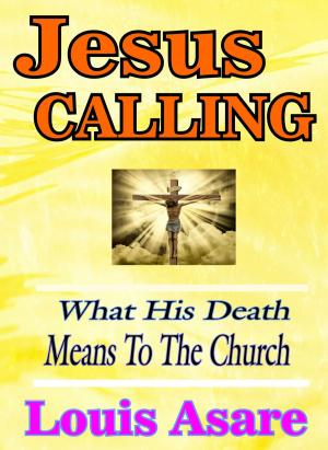 Cover of the book Jesus Calling What His Death Means To The Church by Randy M Petersen, Elise D Petersen