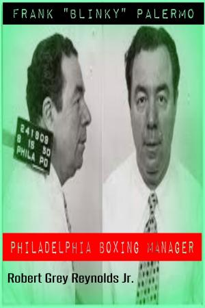 Cover of the book Frank "Blinky" Palermo Philadelphia Boxing Manager by Robert Grey Reynolds Jr