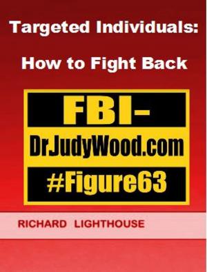 Cover of the book Targeted Individuals: How to Fight Back by Richard Lighthouse