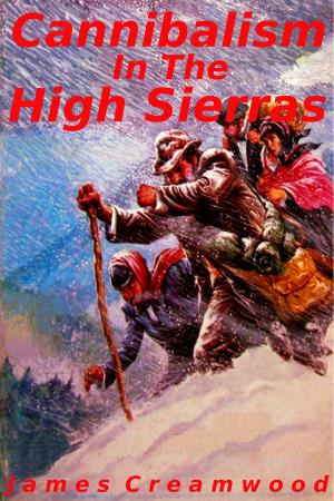 bigCover of the book Cannibalism in the High Sierras by 