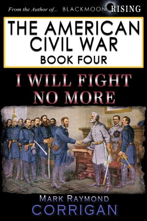 Cover of the book I Will Fight No More by Mark Corrigan