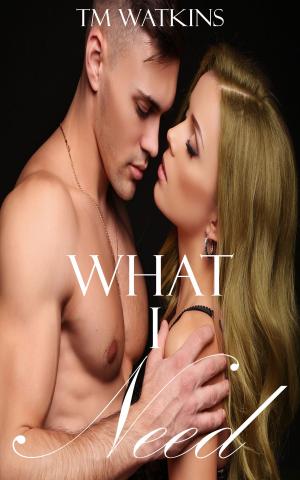 Cover of the book What I Need by Robin Gilbert