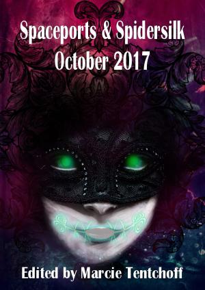 Cover of the book Spaceports & Spidersilk: October 2017 by A.M. Daily