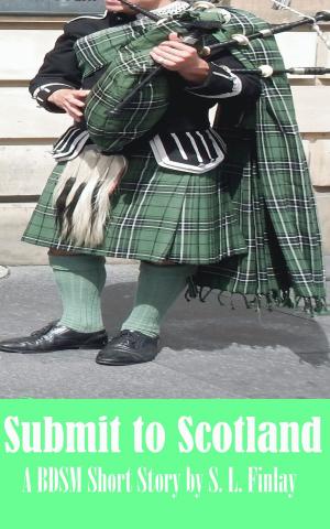 Cover of the book Submit To Scotland by S. L. Finlay