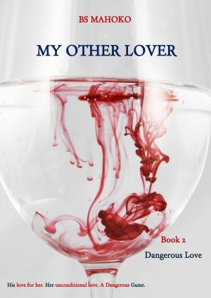 Cover of the book My Other Lover: Book 2: Love That Is Dangerous by Lez Lee