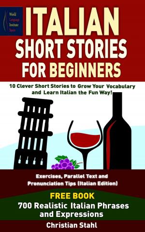 Cover of Italian Short Stories For Beginners 10 Clever Short Stories to Grow Your Vocabulary and Learn Italian the Fun Way