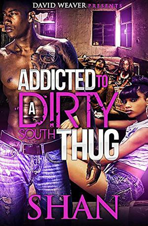 Book cover of Addicted to a Dirty South Thug