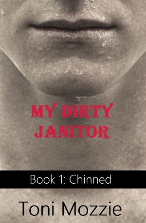 Cover of the book My Dirty Janitor Book 1: Chinned: An Oral Sex Adventure by Alexandra Amalova