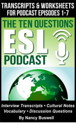 Cover of The Ten Questions ESL Podcast: Transcripts and Worksheets for Episodes 1-7
