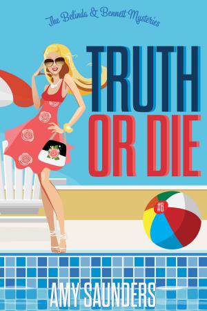 Cover of the book Truth or Die (The Belinda & Bennett Mysteries, Book Six) by Richard F. West