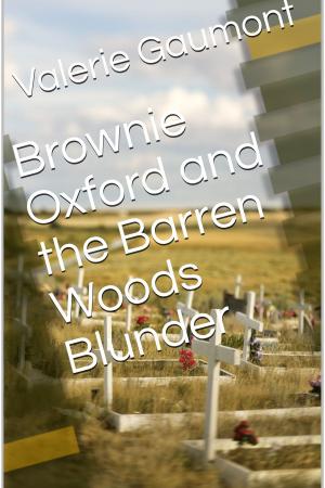 Cover of the book Brownie Oxford and the Barren Woods Blunder by Valerie Gaumont