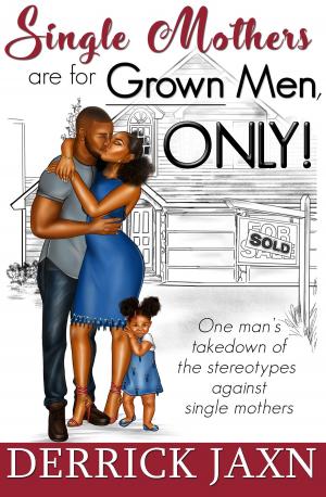 Cover of the book Single Mothers are for Grown Men, ONLY! by Simone Milasas