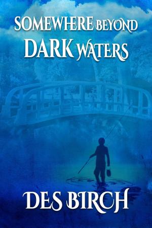 Cover of the book Somewhere Beyond Dark Waters by Steve Soderquist