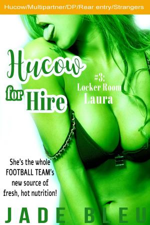 Cover of the book Hucow for Hire #3: Locker Room Laura by Jade Bleu