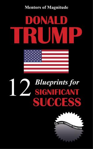 Cover of the book Donald Trump: 12 Blueprints for Significant Success by Saira Priest
