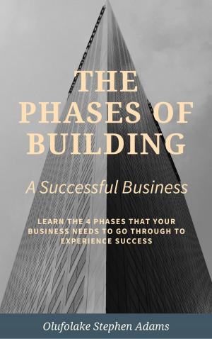 bigCover of the book The Phases of Building a Successful Business. by 