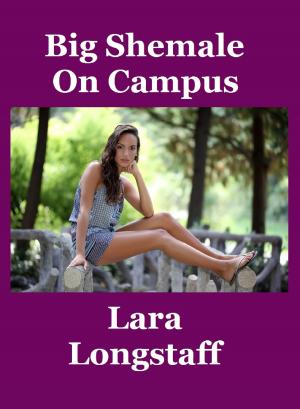 Cover of the book Big Shemale On Campus by Lara Longstaff
