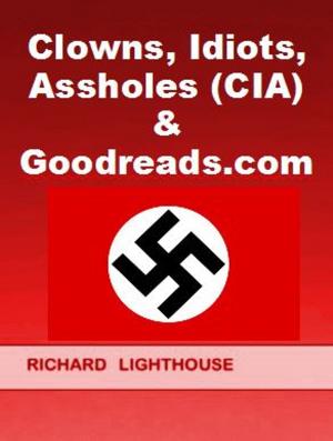 Book cover of Clowns, Idiots, Assholes (CIA) & Goodreads.com