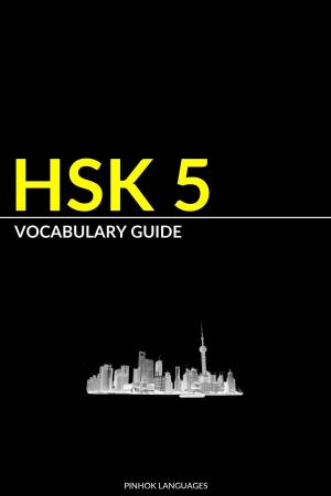 Cover of the book HSK 5 Vocabulary Guide: Vocabularies, Pinyin & English Translation by Pinhok Languages