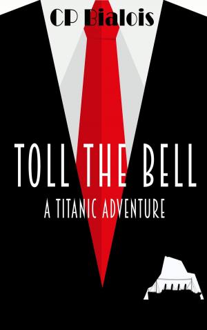 Cover of the book Toll the Bell: A Titanic Adventure by J.-H. Rosny aîné