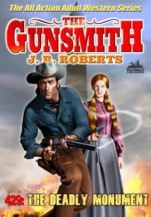 Cover of the book The Gunsmith 429: The Deadly Monument by Peter McCurtin