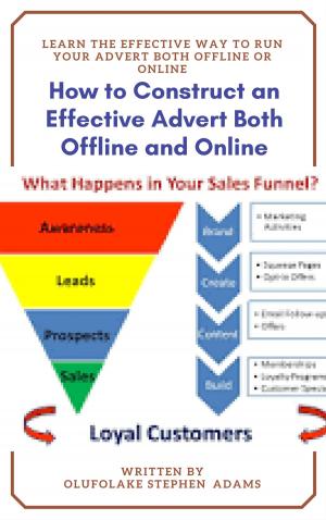 Cover of the book How to Construct an Effective Advert Both Offline and Online by Olufolake Stephen Adams