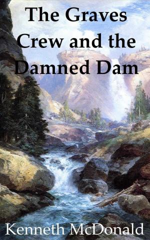 Cover of the book The Graves Crew and the Damned Dam by Neil Davies
