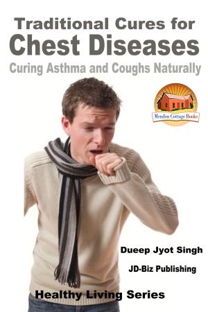 Cover of the book Traditional Cures for Chest Diseases: Curing Asthma and Coughs Naturally by Fatima Usman