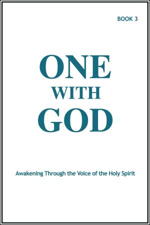 Cover of the book One With God: Awakening Through the Voice of the Holy Spirit - Book 3 by Ramit Gupta