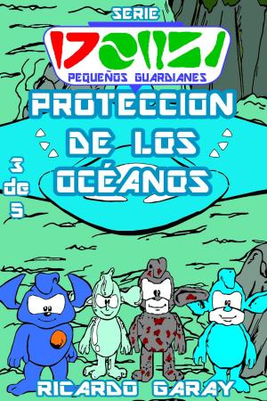 Cover of the book Protección de los océanos by Ricardo Garay