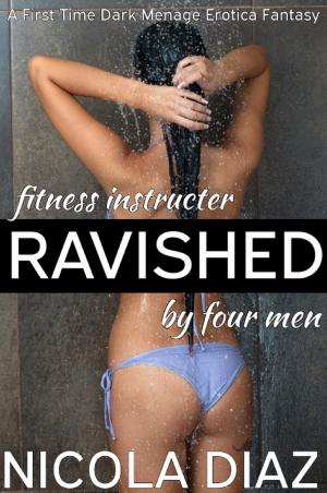 Cover of Fitness Instructor Ravished by Four Men: A First Time Dark Menage Erotica Fantasy