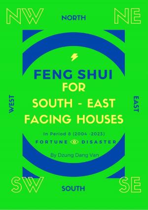 Book cover of Feng Shui For South East Facing Houses - In Period 8 (2004 - 2023)