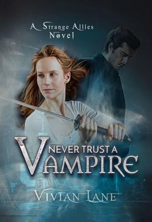 Book cover of Never Trust A Vampire (Strange Allies novel #1)