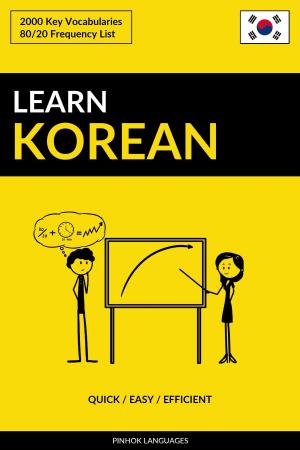 Cover of the book Learn Korean: Quick / Easy / Efficient: 2000 Key Vocabularies by Pinhok Languages