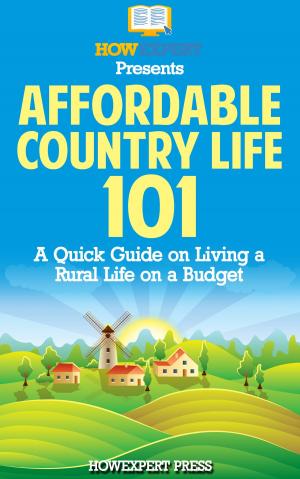 Book cover of Affordable Country Life 101: A Quick Guide on Living a Rural Life on a Budget