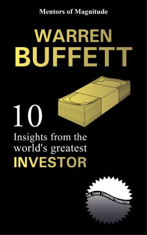Cover of the book Warren Buffett: 10 Insights from the World's Greatest Investor by The Think Forward Foundation