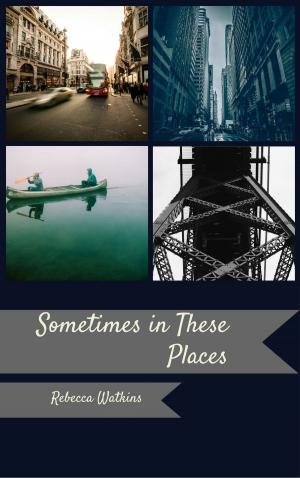 Cover of the book Sometimes, in These Places by S.R. Stewart