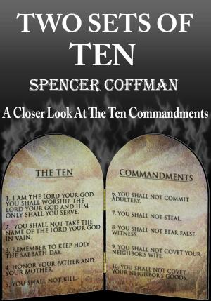 Cover of the book Two Sets Of Ten: A Closer Look At The Ten Commandments by Owen Bruhn, Ainslie Meares